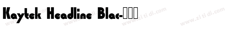Kaytek Headline Blac字体转换